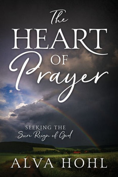 The Heart of Prayer: Seeking the Sure Reign of God