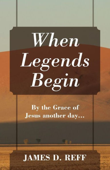 When Legends Begin: By the Grace of Jesus another day...
