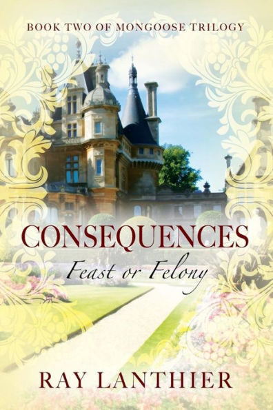 Consequences: Feast or Felony - Book Two of Mongoose Trilogy