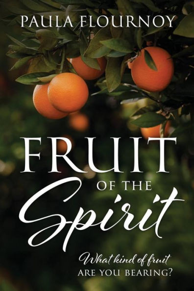 Fruit of the Spirit: What kind of fruit are you bearing?