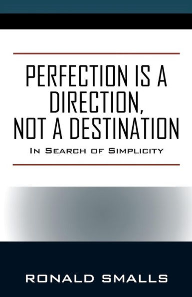 Perfection is a Direction, Not a Destination: In Search of Simplicity