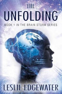 The Unfolding: Book 1 in the Brain Storm Series