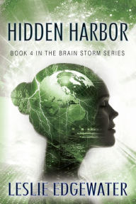 Title: Hidden Harbor: Book 4 in The Brain Storm Series, Author: Leslie Edgewater