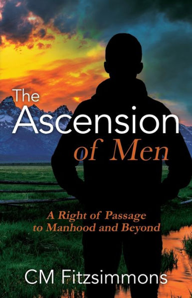 The Ascension of Men: A Right Passage to Manhood and Beyond