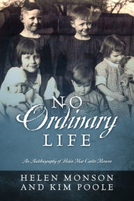 Title: No Ordinary Life: An Autobiography of Helen Mar Carter Monson, Author: Helen Monson