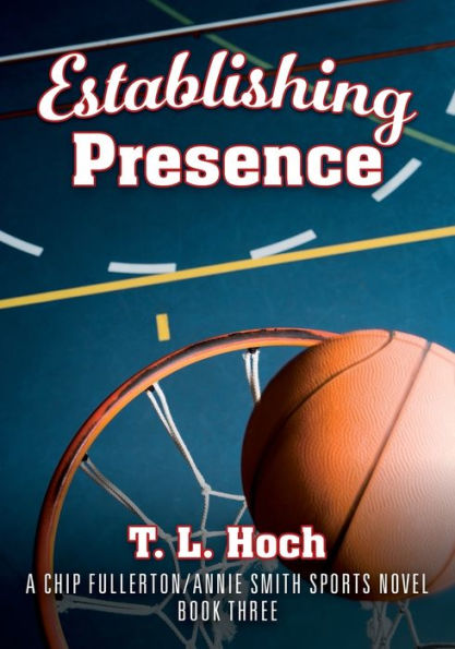 Establishing Presence: A Chip Fullerton / Annie Smith Sports Novel - Book Three