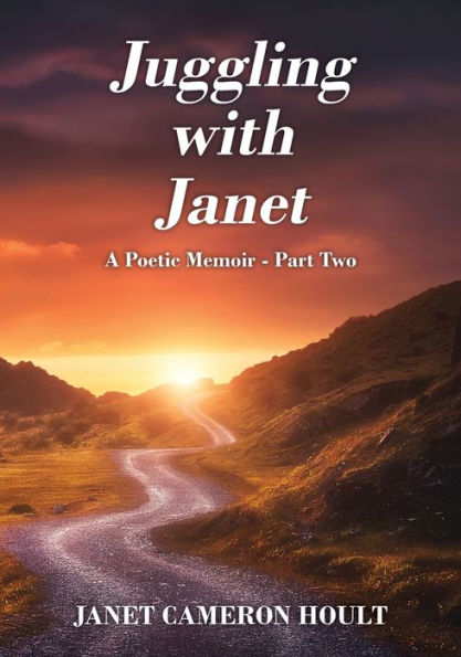 Juggling with Janet: A Poetic Memoir - Part Two