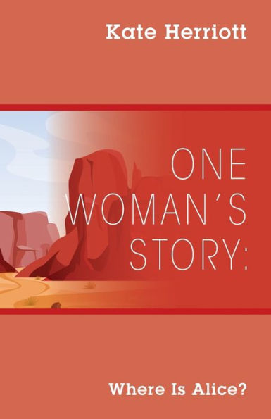 One Woman's Story: Where Is Alice?