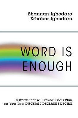Word Is Enough: 3 Words that will Reveal God's Plan for Your Life: DISCERN DECLARE DECIDE