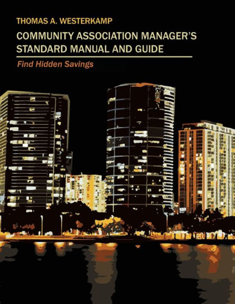 Community Association Manager's Standard Manual and Guide: Find Hidden Savings