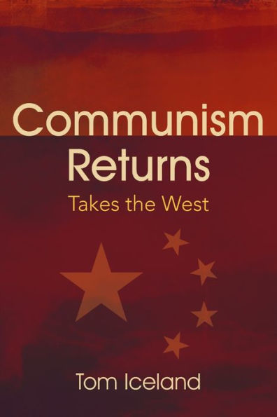 Communism Returns: Takes the West