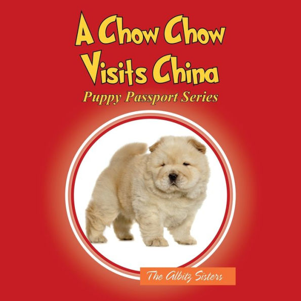 A Chow Chow Visits China: Puppy Passport Series