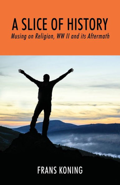 A Slice of History: Musing on Religion, WW II and Its Aftermath
