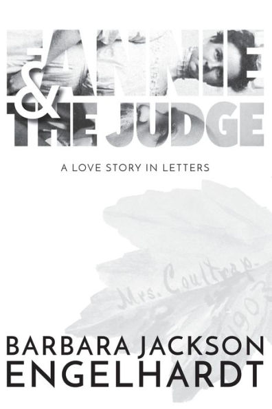 Fannie and The Judge: A Love Story In Letters