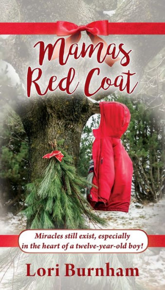 Mamas Red Coat: Miracles still exist, especially the heart of a twelve-year-old boy!