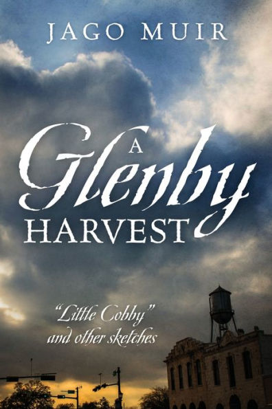 A Glenby Harvest: "Little Cobby" and other sketches