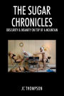 The Sugar Chronicles: Obscurity & Insanity on Top of a Mountain