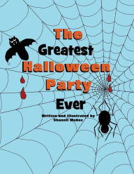 Title: The Greatest Halloween Party Ever, Author: Shanell Munoz
