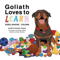 Title: Goliath Loves to Learn: Sizes, Shapes and Colors, Author: Bill Troiano