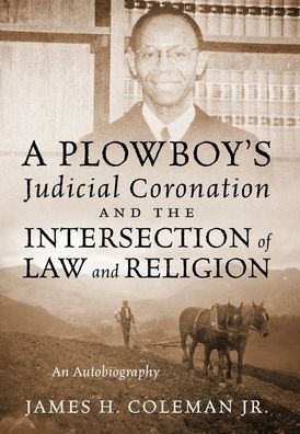 A Plowboy's Judicial Coronation and the Intersection of Law and Religion: An Autobiography