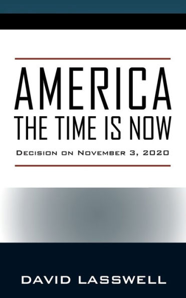 America the Time Is Now: Decision on November 3, 2020