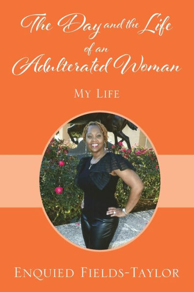 The Day and the Life of an Adulterated Woman: My Life