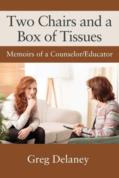 Two Chairs and a Box of Tissues: Memoirs of a Counselor/Educator