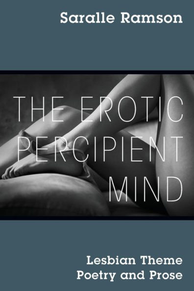 The Erotic Percipient Mind: Lesbian Theme Poetry and Prose