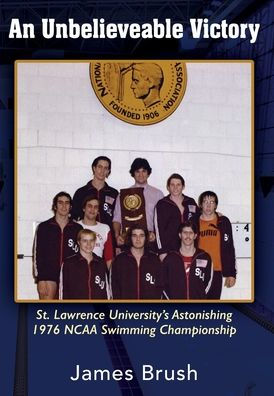 An Unbelievable Victory: St Lawrence University's Astonishing 1976 NCAA Swimming Championship