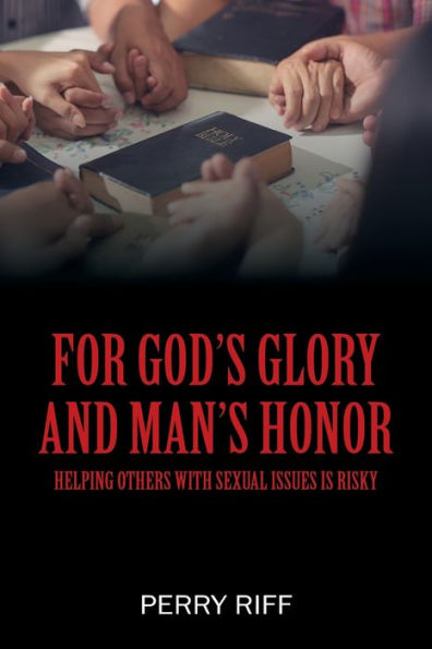 For God's Glory and Man's Honor: Helping Others with Sexual Issues is Risky