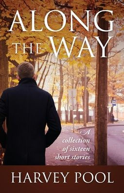 Along the Way: A collection of sixteen short stories