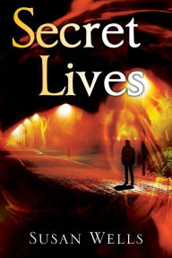 Title: Secret Lives, Author: Susan Wells