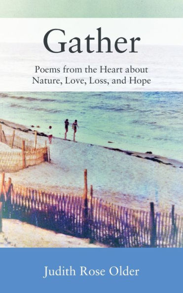 Gather: Poems from the Heart about Nature, Love, Loss, and Hope