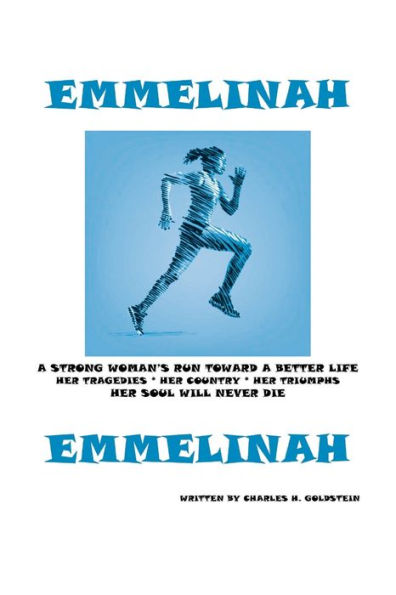 Emmelinah: A Strong Woman's Run Toward a Better Life. Her Tragedies - Her Country - Her Triumphs - Her Soul Will Never Die