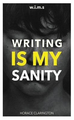 W.I.M.S Writing Is My Sanity