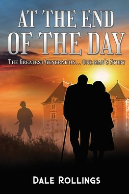 At the End of the Day: The Greatest Generation - One Man's Story