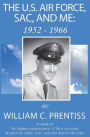 The U.S. Air Force, SAC, and Me: 1952 - 1966