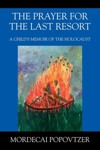 The Prayer for the Last Resort: A Child's Memoir of the Holocaust