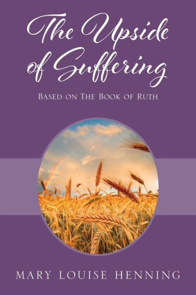 The Upside of Suffering: Based on the Book of Ruth