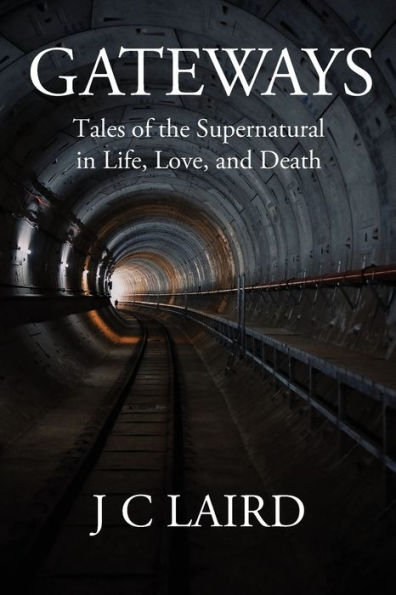 Gateways: Tales of the Supernatural Life, Love, and Death
