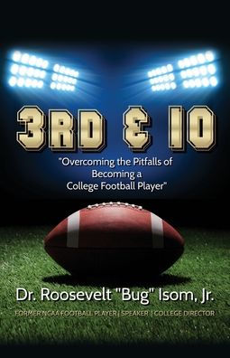 3rd & 10: Overcoming the Pitfalls of Becoming a College Football Player