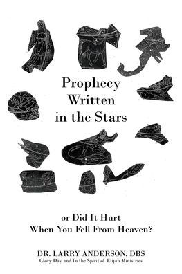Prophecy Written in the Stars: Or Did It Hurt When You Fell From Heaven?