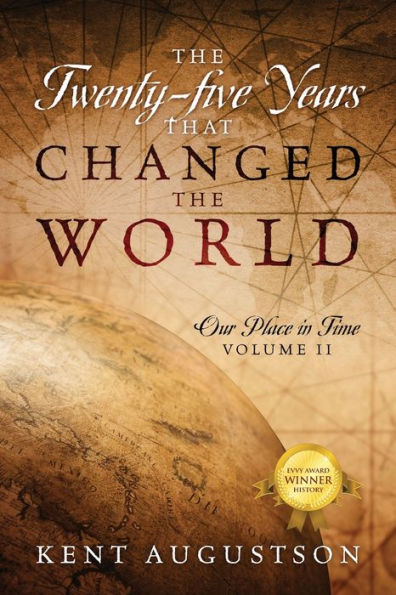 The Twenty-five Years that Changed the World: Our Place in Time Volume II