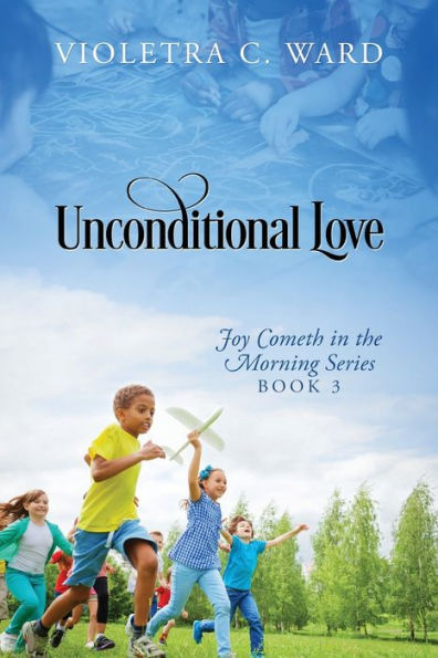 Unconditional Love: Joy Cometh the Morning Series, Book 3