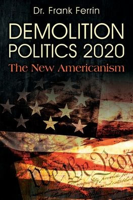 Demolition Politics 2020: The New Americanism