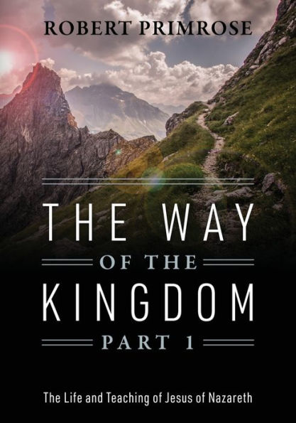 The Way of the Kingdom Part 1: The Life and Teaching of Jesus of Nazareth
