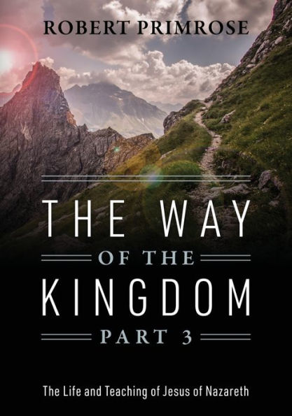 The Way of the Kingdom Part 3: The Life and Teaching of Jesus of Nazareth