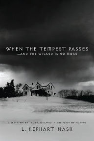 Title: When the Tempest Passes: ...and the Wicked is No More, Author: L. Kephart-Nash