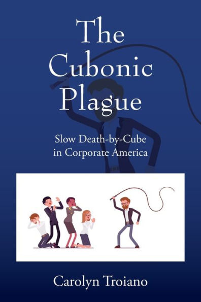 The Cubonic Plague: Slow Death-by-Cube in Corporate America