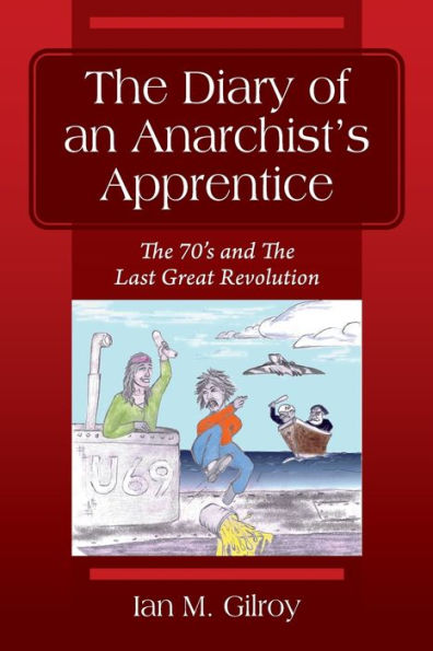 The Diary of an Anarchist's Apprentice: 70's and Last Great Revolution